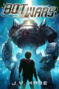 Bot Wars (Bot Wars #1)