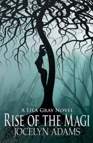 Rise of the Magi (Lila Gray #3)