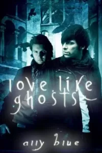 Love, Like Ghosts (Bay City Paranormal Investigations #7)