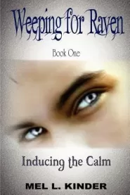 Inducing the Calm (Weeping for Raven #1)