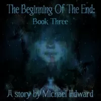 The Beginning of the End: Book Three (The T.B.O.T.E. Series #3)