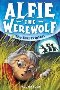 The Evil Triplets (Alfie the Werewolf #5)