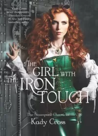 The Girl with the Iron Touch (The Steampunk Chronicles #3)
