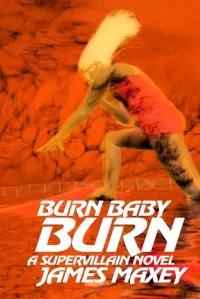Burn Baby Burn (Whoosh! Bam! Pow! #2)