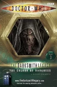 The Colour of Darkness (Doctor Who: The Darksmith Legacy #3)