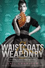 Waistcoats & Weaponry (Finishing School #3)