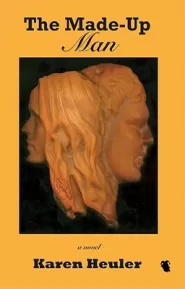 The Made-Up Man by Karen Heuler The Made-Up Man