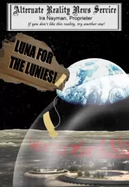 Luna for the Lunies! (Alternate Reality News Service)