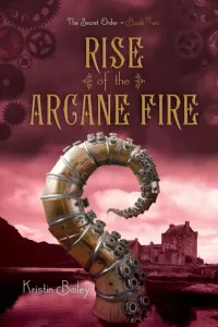 Rise of the Arcane Fire (The Secret Order #2)