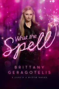 What the Spell (Life's a Witch #1)