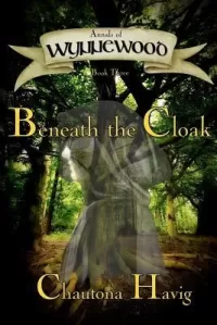 Beneath the Cloak (Annals of Wynnewood #3)