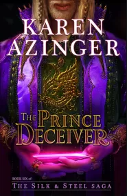 The Prince Deceiver (The Silk & Steel Saga #6)