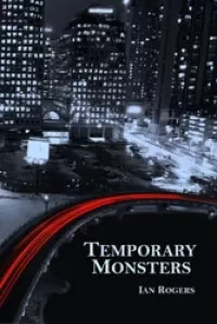 Temporary Monsters (The Felix Renn Novellas)