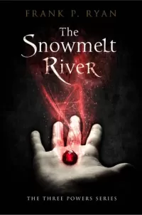 The Snowmelt River (The Three Powers Quartet #1)