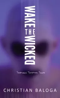 Wake the Wicked: Thirteen Twisted Tales