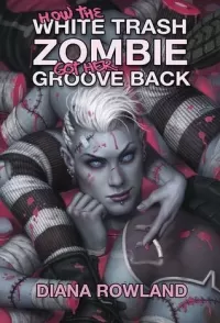 How the White Trash Zombie Got Her Groove Back (White Trash Zombie #4)