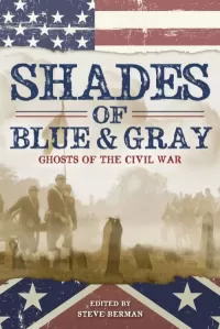 Shades of Blue & Gray: Ghosts of the Civil War