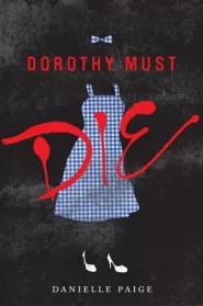 Dorothy Must Die (Dorothy Must Die #1)