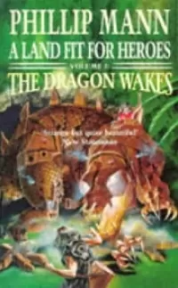 The Dragon Wakes (A Land Fit for Heroes #3)