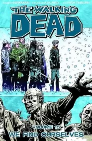 The Walking Dead, Volume 15: We Find Ourselves (The Walking Dead (graphic novel collections) #15)