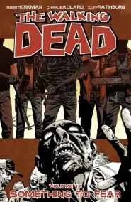 The Walking Dead, Volume 17: Something to Fear (The Walking Dead (graphic novel collections) #17)