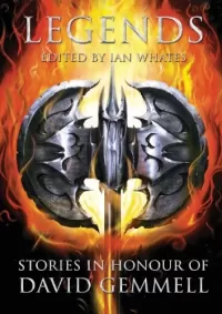 Legends: Stories in Honour of David Gemmell (Legends: Stories in Honour of David Gemmell #1)