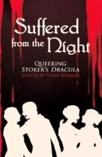 Suffered from the Night: Queering Stoker's Dracula