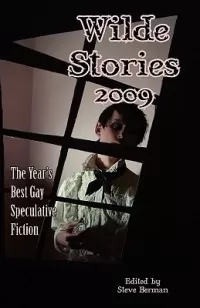 Wilde Stories 2009: The Year's Best Gay Speculative Fiction (Wilde Stories)