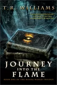 Journey into the Flame (The Rising World Trilogy #1)