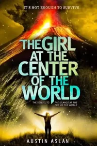 The Girl at the Center of the World (The Islands at the End of the World #2)