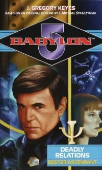Deadly Relations – Bester Ascendant (Babylon 5: The Psi Corps Trilogy #2)