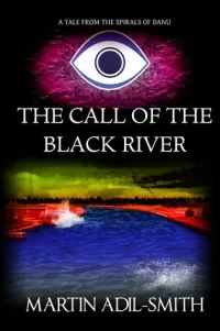 The Call of The Black River (The Spirals of Danu)