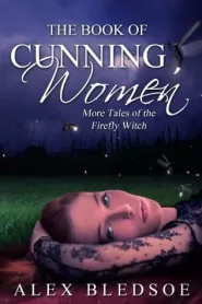 The Book of Cunning Women: More Tales of the Firefly Witch (The Firefly Witch #4)