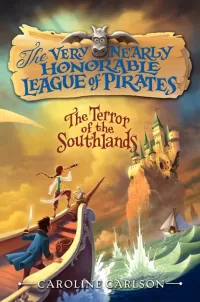 The Terror of the Southlands (The Very Nearly Honorable League of Pirates #2)