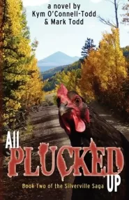 All Plucked Up (Silverville Saga #2)