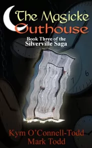 The Magicke Outhouse (Silverville Saga #3)