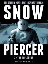 Snowpiercer, Volume 2: The Explorers (Snowpiercer #2)