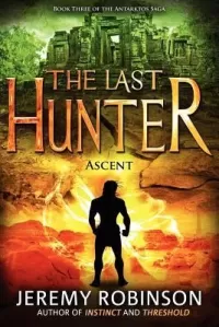 The Last Hunter: Ascent (The Antarktos Saga #3)
