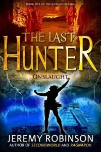 The Last Hunter: Onslaught (The Antarktos Saga #5)
