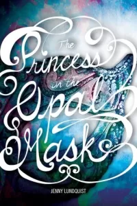 The Princess in the Opal Mask (The Opal Mask #1)