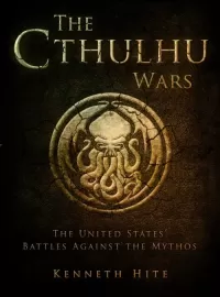 The Cthulhu Wars: The United States' Battles Against the Mythos (The Dark Osprey)