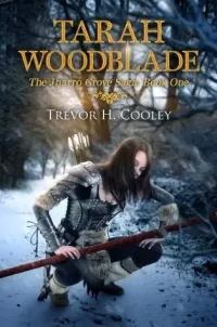 Tarah Woodblade (The Jharro Grove Saga #1)