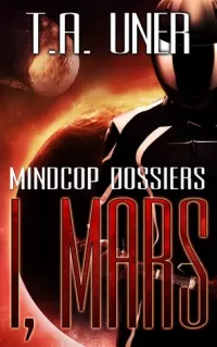 I, Mars (Mindcop Dossiers #2)