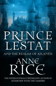 Prince Lestat and the Realms of Atlantis (The Vampire Chronicles #12)