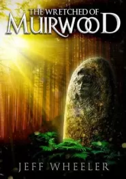 The Wretched of Muirwood (Legends of Muirwood #1)
