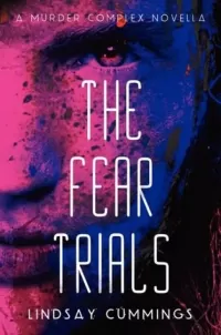The Fear Trials (The Murder Complex)