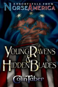 A Short Tale from Norse America: Young Ravens and Hidden Blades (The United States of Vinland)