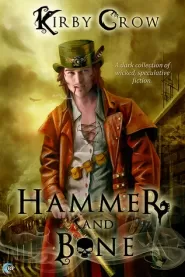 Hammer and Bone by Kirby Crow Hammer and Bone