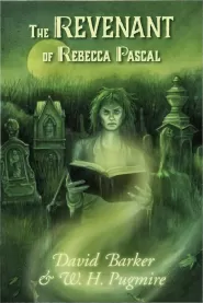 The Revenant of Rebecca Pascal by W. H. Pugmire, David Barker The Revenant of Rebecca Pascal