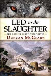 Led to the Slaughter: The Donner Party Werewolves